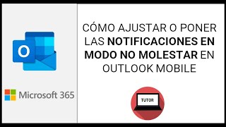 Cómo ajustar o poner las notificaciones en modo No Molestar en Outlook Mobile [upl. by Lednew]