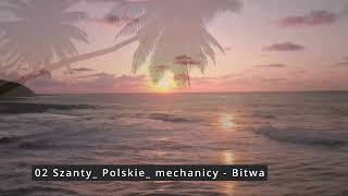 02 Szanty Polskie mechanicy Bitwa [upl. by Einuj]