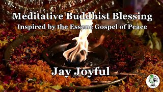 Meditative Buddhist Blessing Inspired by the Essene Gospel of Peace [upl. by Legim]