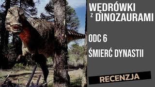 Wędrówki z dinozaurami odcinek 6 Śmierć dynastii recenzja dinozaury [upl. by Othello]