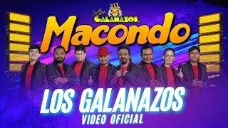 MACONDO  LOS GALANAZOS VIDEO OFICIAL [upl. by Sev]