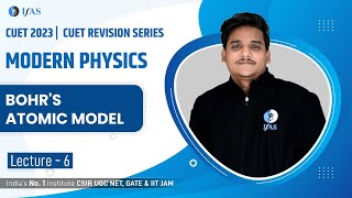 Bohrs Atomic Model  Mordern Physics  CUET 2023  L6 [upl. by Jacinta]