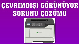 Lexmark Yazıcı Çevrimdışı Görünüyor Sorunu Çözümü [upl. by Wat977]