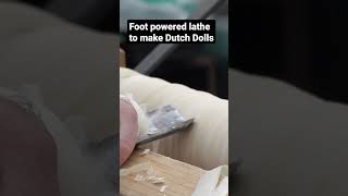 Foot Powered Lathe to make Dutch Dolls [upl. by Ardell]