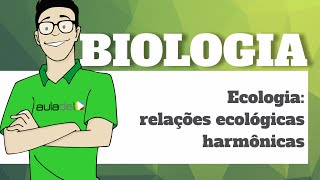 Biologia  Ecologia Relacoes Ecológicas Harmônicas [upl. by Pooley]