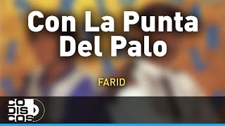 Con La Punta Del Palo Farid Ortiz y Emilio Oviedo  Audio [upl. by Staford]