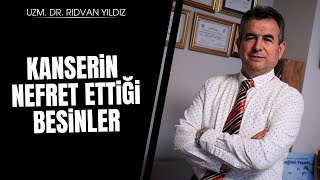 Kanserin hiç sevmediği adeta nefret ettiği besinler  Dr Rıdvan Yıldız [upl. by Surad]