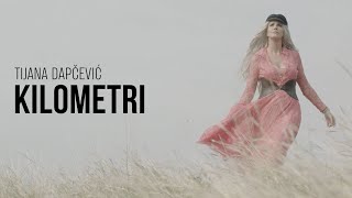 TIJANA DAPČEVIĆ  KILOMETRI OFFICIAL VIDEO 2018 [upl. by Shriver889]