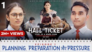 Hall Ticket  Episode 1  Planning Preparation aur Pressure  Mini Series  Take A Break [upl. by Hcnarb]