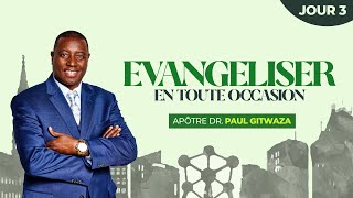 EVANGELISER EN TOUTE OCCASION  Jour 3  Avec Apôtre Dr Paul M Gitwaza à Bruxelles Belgique [upl. by Eisor678]