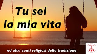 Tu sei la mia vita ed altri canti religiosi della tradizione canticristiani cantireligiosi [upl. by Maximilian]