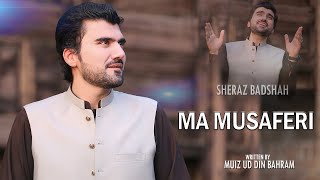 Ma Musaferi Official Music Video  Sheraz Badshah  New Khowar Song 2024 [upl. by Ramyar]