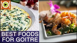 How to Treat Goitre  Foods amp Healthy Recipes [upl. by Attolrahc]