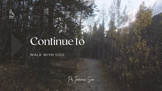 Continue to Walk With God  Pr Terrance Sim [upl. by Gio360]