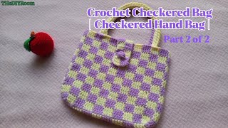 Crochet Checkered Bag  Checkered Hand Bag  Part 2 of 2 THeDIYRoom crochet handmade DIY Bag [upl. by Fairfax]