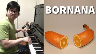 BORNANA MEME ON PIANO [upl. by Bruns]