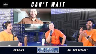 Cant Wait  The Steve Dangle Podcast [upl. by Neale556]