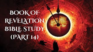 Book of Revelation Bible Study Part 14 [upl. by Fullerton207]