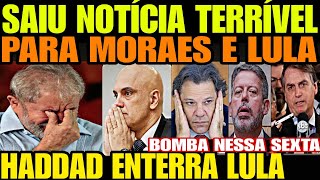 Urgente Saiu Notícia TERRÍVEL PARA LULA E MORAES HADDAD ENTERRA LULA O TIR0 SAIU PELA CULATRA [upl. by Rot]