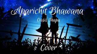 Aparichit Bhawana  Oasis Thapa  Lyrical Cover Video  Maddy [upl. by Auqinihs]