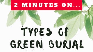 What Are the Types of Green Burial Just Give Me 2 Minutes [upl. by Anoid968]