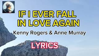 IF I EVER FALL IN LOVE AGAIN  Kenny Rogers amp Anne Marie LYRICS [upl. by Kensell]