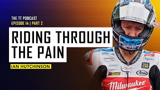 Ian Hutchinson Riding Through The Pain  The TT Podcast  E142 [upl. by Phedra289]