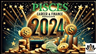 Pisces 2024 Career Horoscope Yearly Career amp Finance Predictions for Pisces in 2024 [upl. by Odlareg]