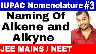 11 chap 12  IUPAC Nomenclature 03 Naming Of Alkens and Alkynes JEE MAINSNEET [upl. by Leciram]