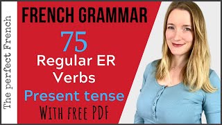 75 Regular French Verbs ending in ER with FREE PDF  Present Tense  French grammar for beginners [upl. by Airdnaz928]