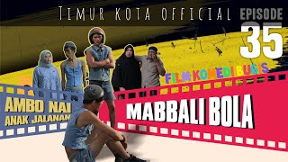 EPISODE 35  AMBO NAI ANAK JALANAN  TIMUR KOTA OFFICIAL  KOMEDI BUGIS VIRAL [upl. by Tristas]