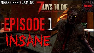 7 Days To Die  Insane EP1 Insane Difficulty [upl. by Pulchi]