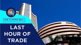 Stock Market Updates All Updates From The Last Hour Of Trade Today  NSE Closing Bell  CNBC TV18 [upl. by Aneehsak]