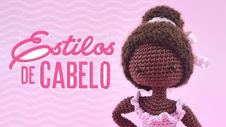 6 ESTILOS DE CABELO PARA AMIGURUMIS [upl. by Ayaladnot]