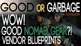 THE DIVISION  WOW GOOD NOMAD GEAR  GOOD OR GARBAGE  NEW BLUEPRINTS 1001 [upl. by Aennyl]