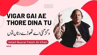 Vigar Gai Ae Thore Dina Tu  Ustad Nusrat Fateh Ali Khan  Live in Concert [upl. by Eidoow]