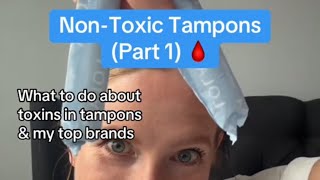 NONTOXIC TAMPONS brands I recommend how to decrease your exposure to potential toxicants amp more [upl. by Dett]