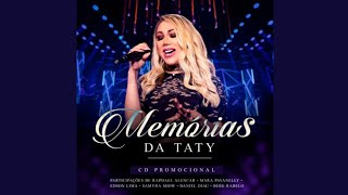 TATY GIRL MEMÓRIAS CD COMPLETO com participações especiais QUALIDADE AFCDSdePAREDAO [upl. by Ohs]