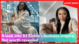 A look into DJ Zinhle’s business empire Net worth revealed [upl. by Rik]