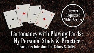 My Personal Study amp Practice of Cartomancy with Playing Cards Intro Colors amp Suits [upl. by Izak327]