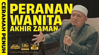 Ceramah Penuh Peranan Wanita Akhir Zaman  Ustaz Wadi Annuar [upl. by Aynam]