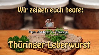 Thüringer Leberwurst selber machen  altes Rezept aus der Hausschlachtung  Opa Jochens Rezept [upl. by Sicnarf]