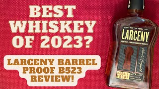 Larceny Barrel Proof B523 Review  The Greatest Batch of All Time [upl. by Sigismondo]