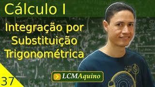 37 Integração por Substituição Trigonométrica  Cálculo I [upl. by Lucina27]