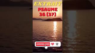 PSAUME DU JOUR  Extrait PSAUME 36 37 [upl. by Sirois]