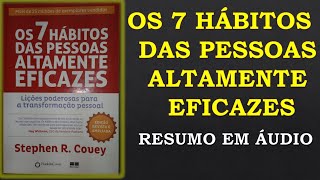 Os 7 hábitos das pessoas altamente eficazes Resumo em áudio [upl. by Cortie200]