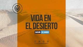 “Vida en el desierto” – Darvin Delnardo  Domingo 14 de julio 2024 [upl. by Merow]