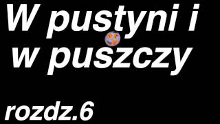 W pustyni i w puszczy cały audiobook rozdz 6 [upl. by Rfinnej720]