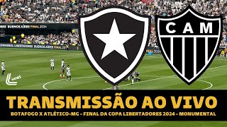 BOTAFOGO X ATLÉTICO MG TRANSMISSÃO AO VIVO DIRETO DO MONUMENTAL  FINAL DA LIBERTADORES AO VIVO [upl. by Nitas719]