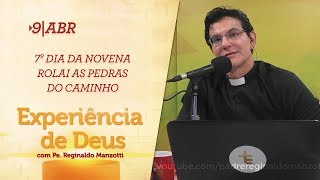 Experiência de Deus  09042018  7º Dia da Novena Rolai as Pedras do Caminho [upl. by Dean513]